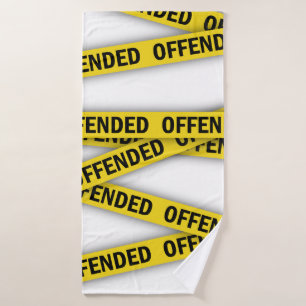 I am offended police tape do not cross bath towel