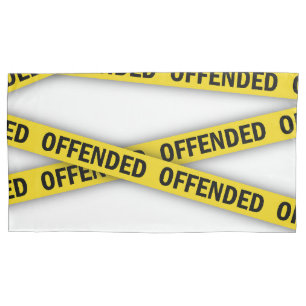 I am offended police tape do not cross pillowcase