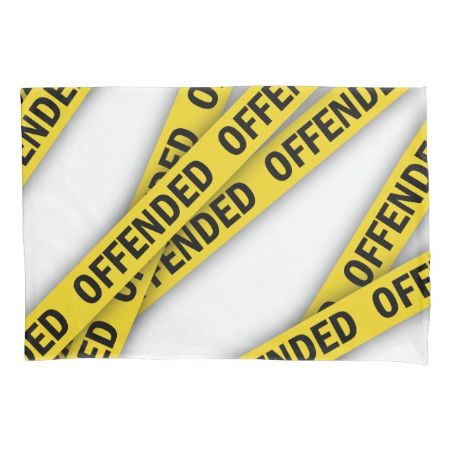 I am offended police tape do not cross pillowcase (Front)