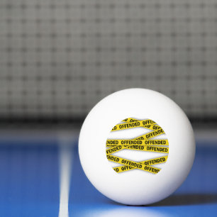 I am offended police tape do not cross ping pong ball