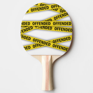 I am offended police tape do not cross ping pong paddle
