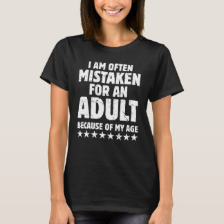 I Am Often Mistaken As An Adult Funny Sarcastic T-Shirt