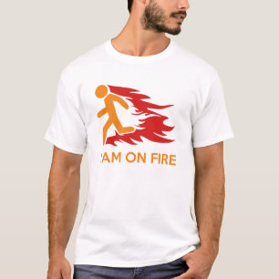I Am On Fire T-Shirt