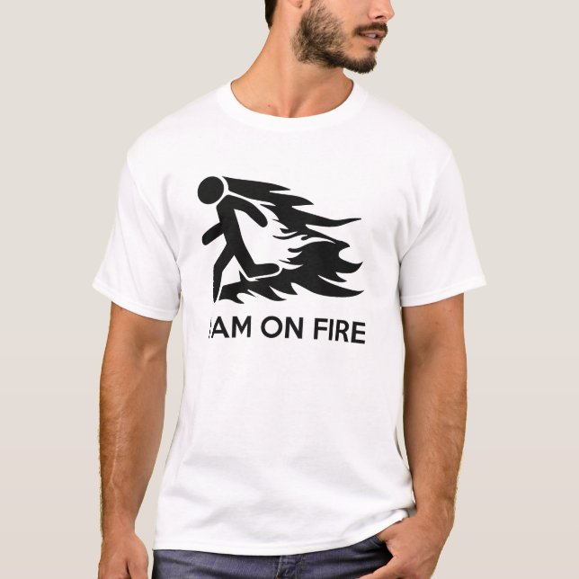 I Am On Fire T-Shirt (Front)