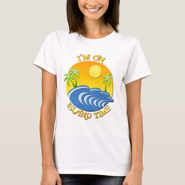 I Am On Island Time T-Shirt (Front)