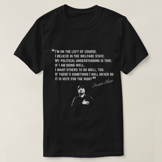 I Am On The Left Of Course, Klopp Quote   T-Shirt (Design Front)