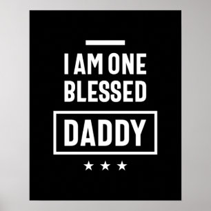 I Am One Blessed Daddy   Father Gift Poster