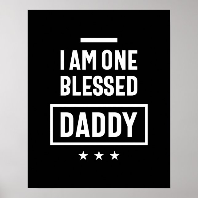 I Am One Blessed Daddy | Father Gift Poster (Front)