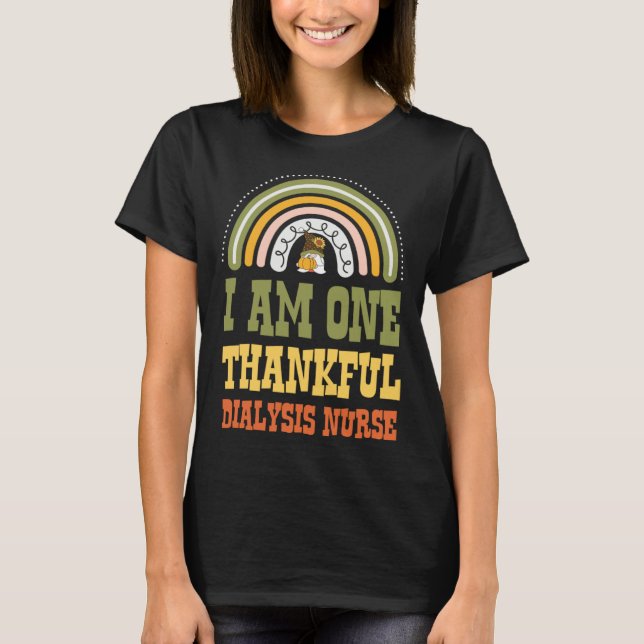 I Am One Thankful Dialysis Nurse Bohemian Thanksgi T-Shirt (Front)