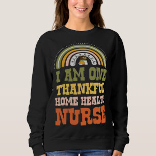 I Am One Thankful Home Health Nurse Bohemian Thank Sweatshirt