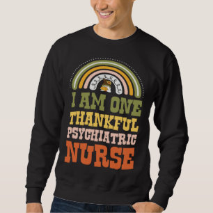 I Am One Thankful Psychiatric Nurse Bohemian Thank Sweatshirt