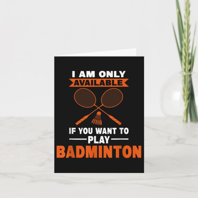 I Am Only Available If Badminton Badminton Player  Card (Front)