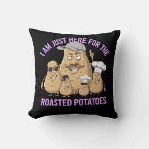 I Am Only Here for the Roast Potatoes Funny Cushion