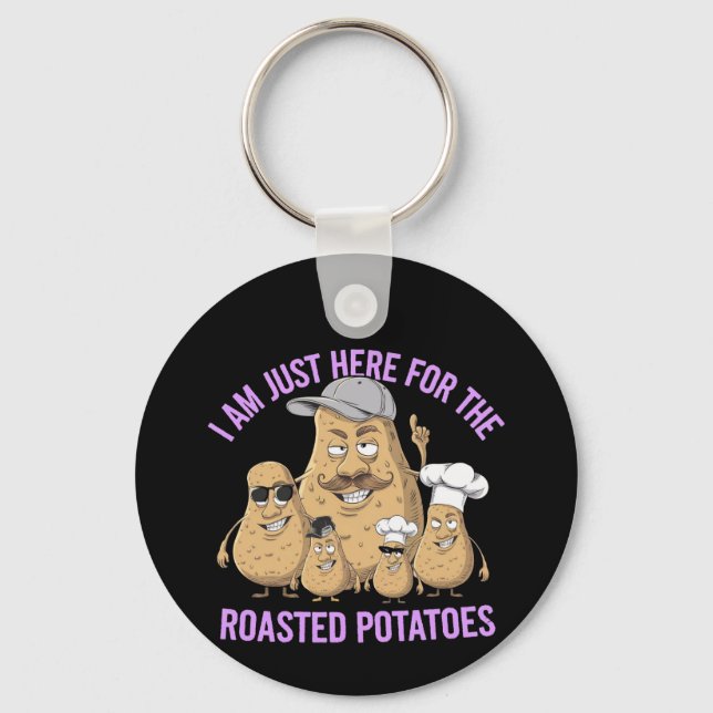 I Am Only Here for the Roast Potatoes Funny Key Ring (Front)