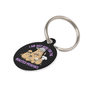 I Am Only Here for the Roast Potatoes Funny Pet Tag