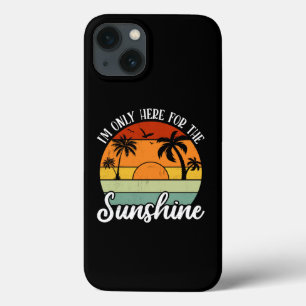 I Am Only Here for the Sunshine, Summer vibes iPhone 13 Case
