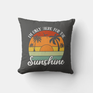 I Am Only Here for the Sunshine, Summer vibes Cushion