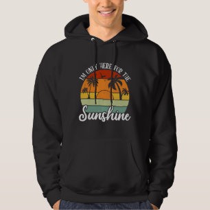 I Am Only Here for the Sunshine, Summer vibes Hoodie