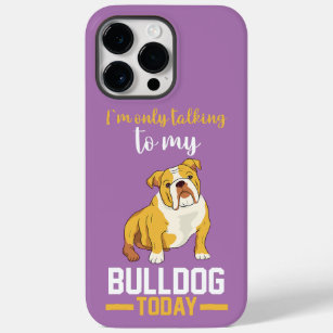 I Am Only Talking To My English Bulldog  Case-Mate iPhone 14 Pro Max Case
