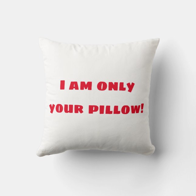 I am only your pollow cushion (Back)