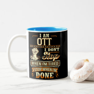 I Am Ott. I Don't Stop When I'm Tired Two-Tone Coffee Mug