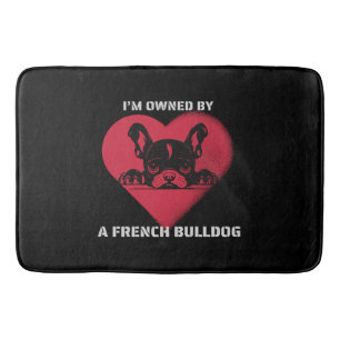 I am Owned by a French Bulldog Bath Mat