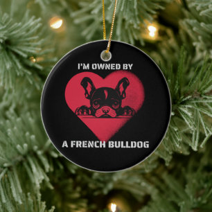 I am Owned by a French Bulldog Ceramic Ornament