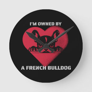 I am Owned by a French Bulldog Round Clock