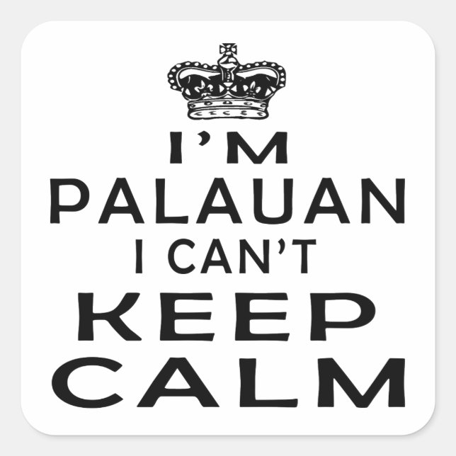 I am Palauan I can't keep calm Square Sticker (Front)