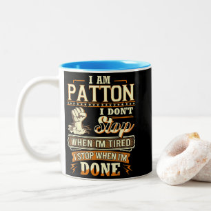 I Am Patton. I Don't Stop When I'm Tired Two-Tone Coffee Mug