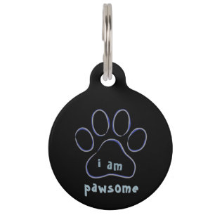 i am pawsome ! Round Pet Tag