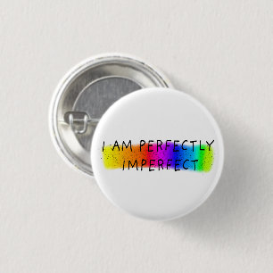 I am perfectly imperfect 3 cm round badge