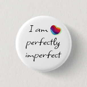 I am perfectly imperfect 3 cm round badge