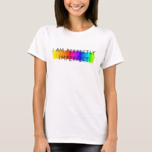 I am perfectly imperfect T-Shirt