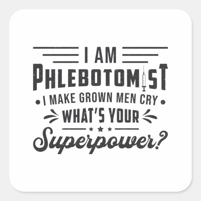I Am Phlebotomist Superpower Phlebotomy Gift Square Sticker (Front)