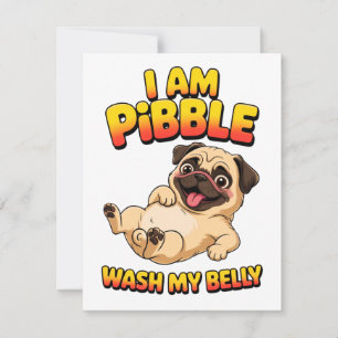 I Am Pibble Wash My Belly Card