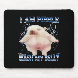 I Am Pibble Wash My Belly Funny Dog Clean My Belly Mouse Pad