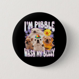 I Am Pibble Wash My Belly Pibble Meme Funny Dog 6 Cm Round Badge