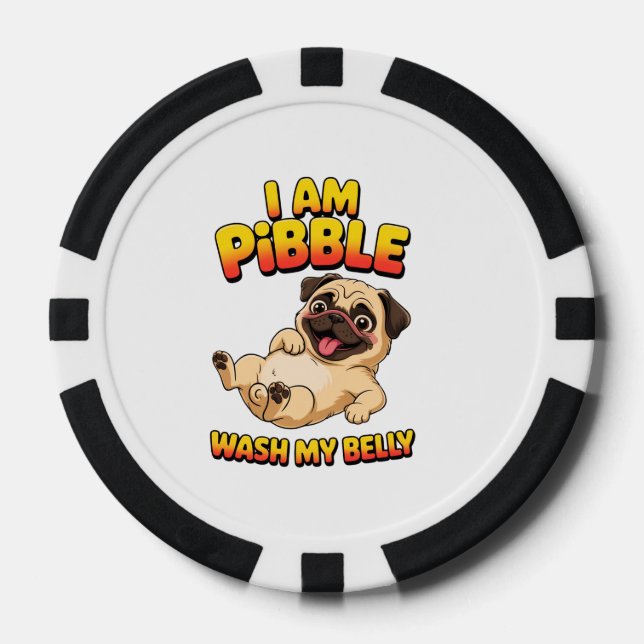 I Am Pibble Wash My Belly Poker Chips (Front)