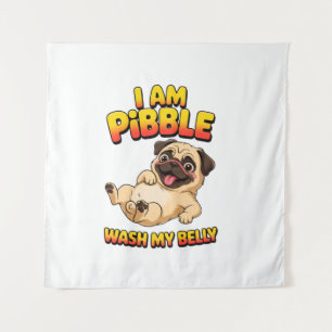 I Am Pibble Wash My Belly Tapestry