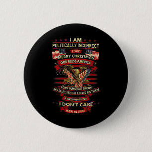 I Am Politically Incorrect I Say Merry Christmas G 6 Cm Round Badge