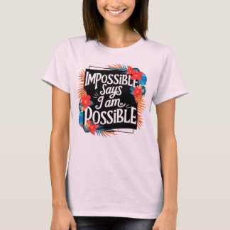 "I am possible - Inspirational Slogan T-shirt" T-Shirt