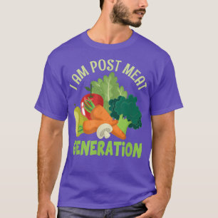 I Am Post Meat Generation Veggie Funny Veganism  T-Shirt