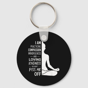 I Am Practicing Mindfulness Compion And Loving Key Ring