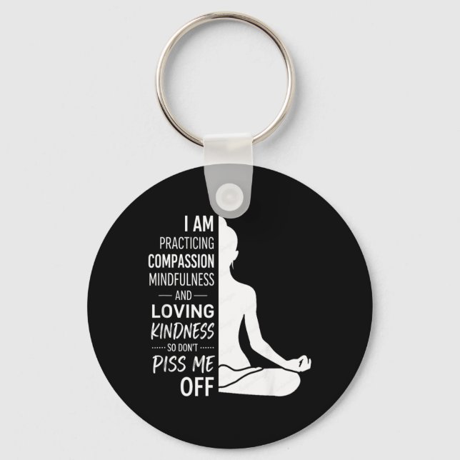 I Am Practicing Mindfulness Compion And Loving Key Ring (Front)