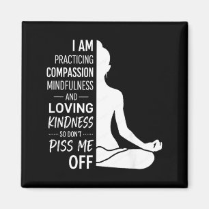 I Am Practicing Mindfulness Compion And Loving Magnet