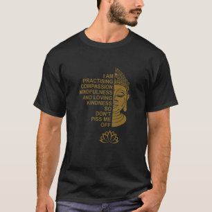 I Am Practising Compassion Mindfulness And Loving  T-Shirt