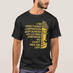 I Am Practising Compassion Mindfulness Buddah T-Shirt