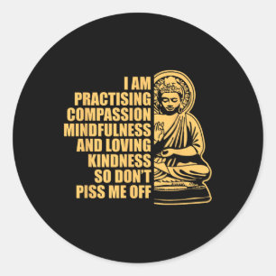 I Am Practising Compion Mindfulness Yoga Buddhism  Classic Round Sticker