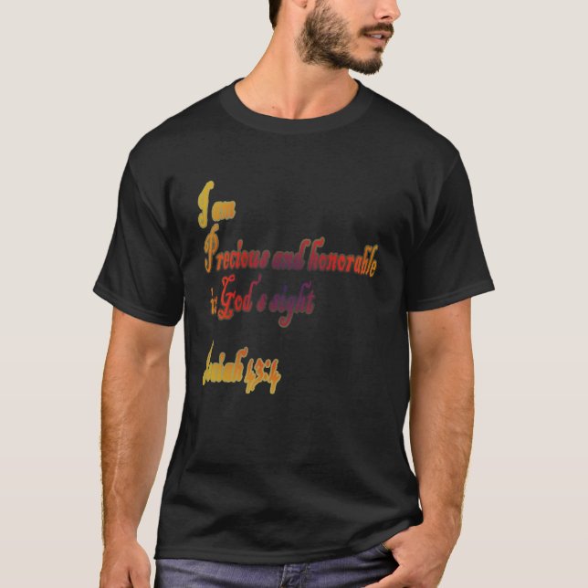 I Am Precious and Honorable in God s sight T-Shirt (Front)